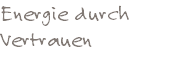 Energie durch Vertrauen